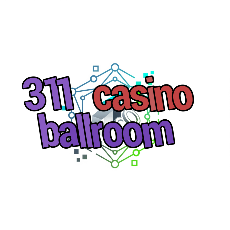 311 casino ballroom